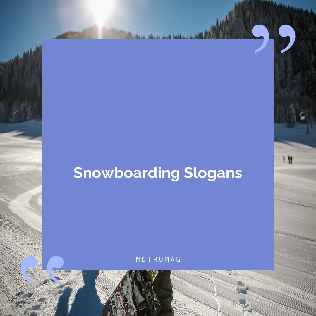 Snowboarding Slogans