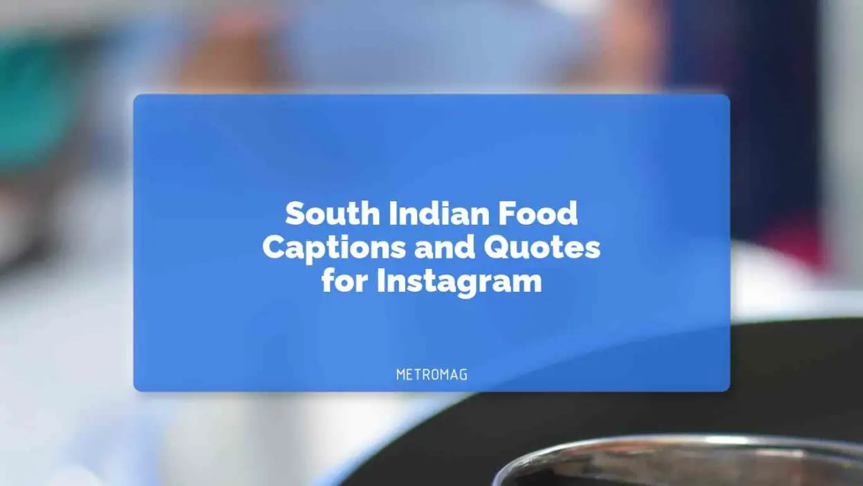 South Indian Food Captions and Quotes for Instagram