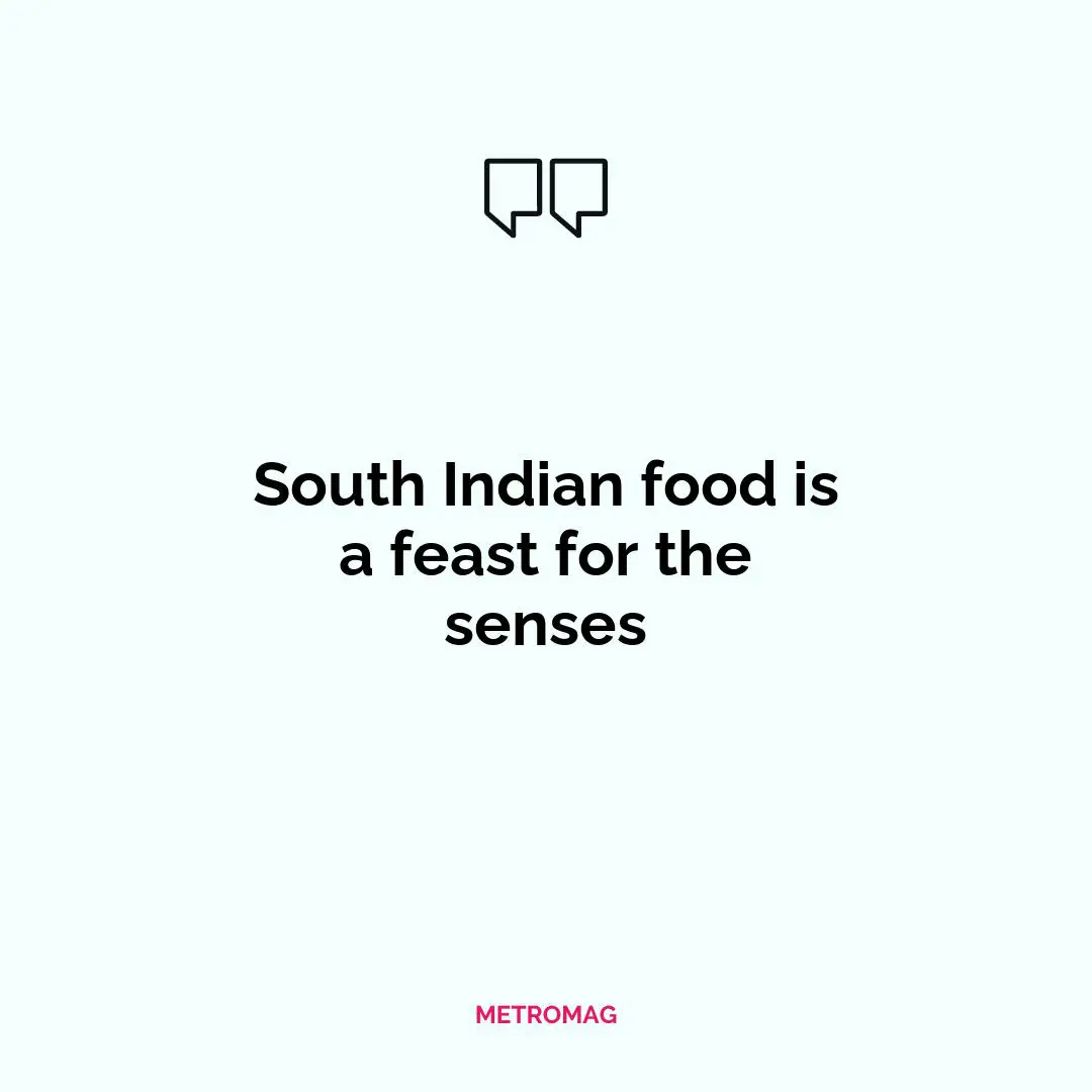 South Indian food is a feast for the senses