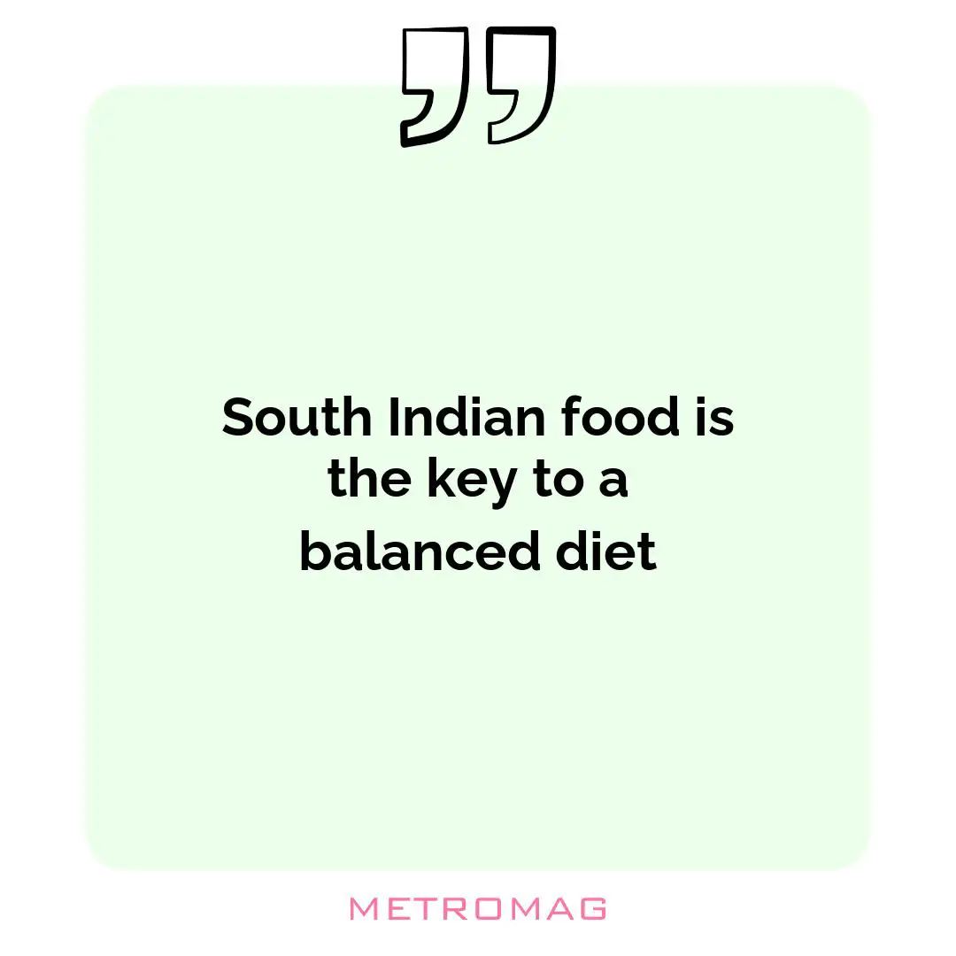 South Indian food is the key to a balanced diet
