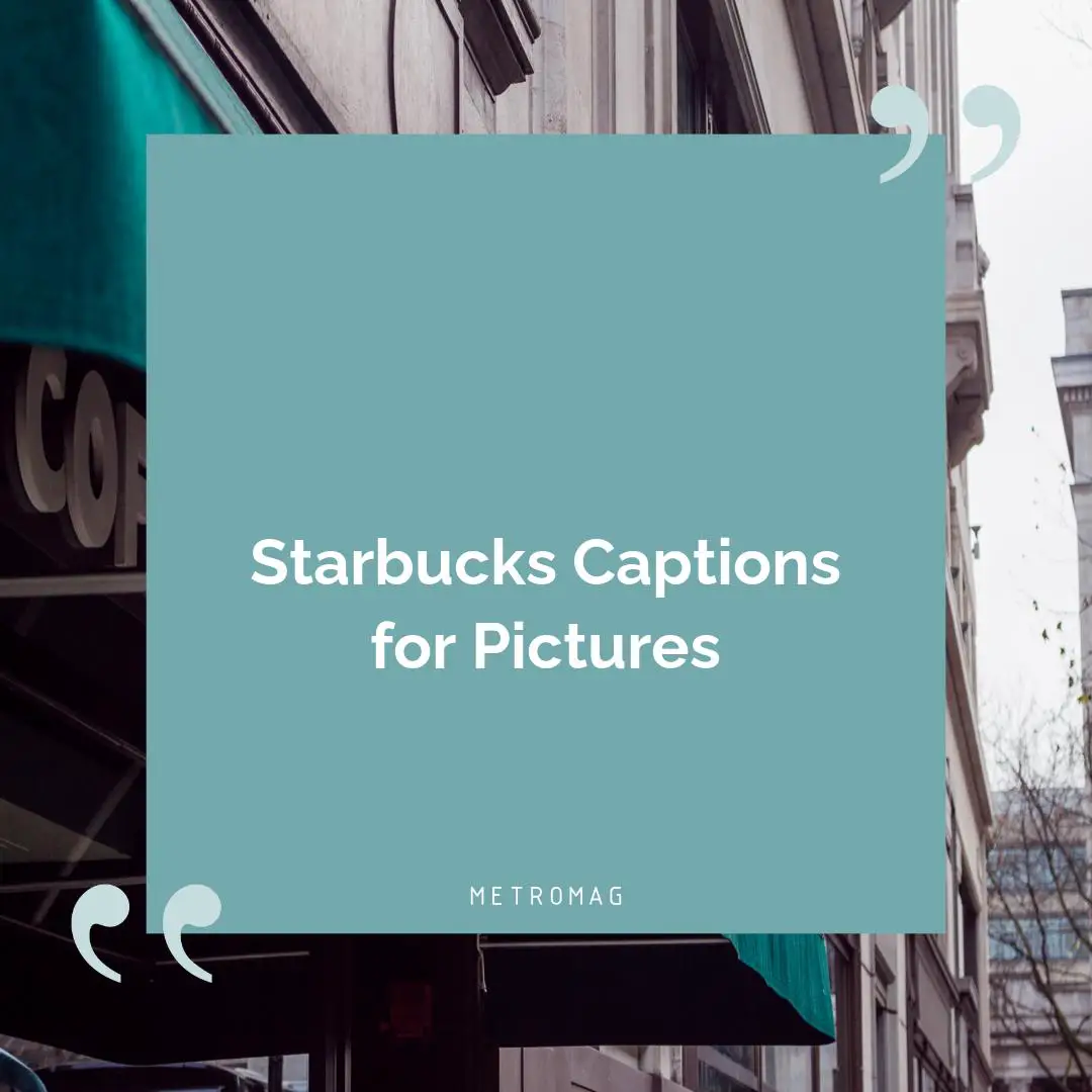 Starbucks Captions for Pictures
