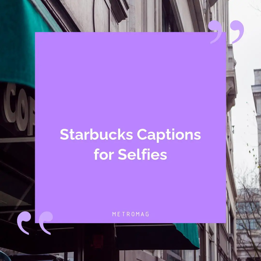 Starbucks Captions for Selfies