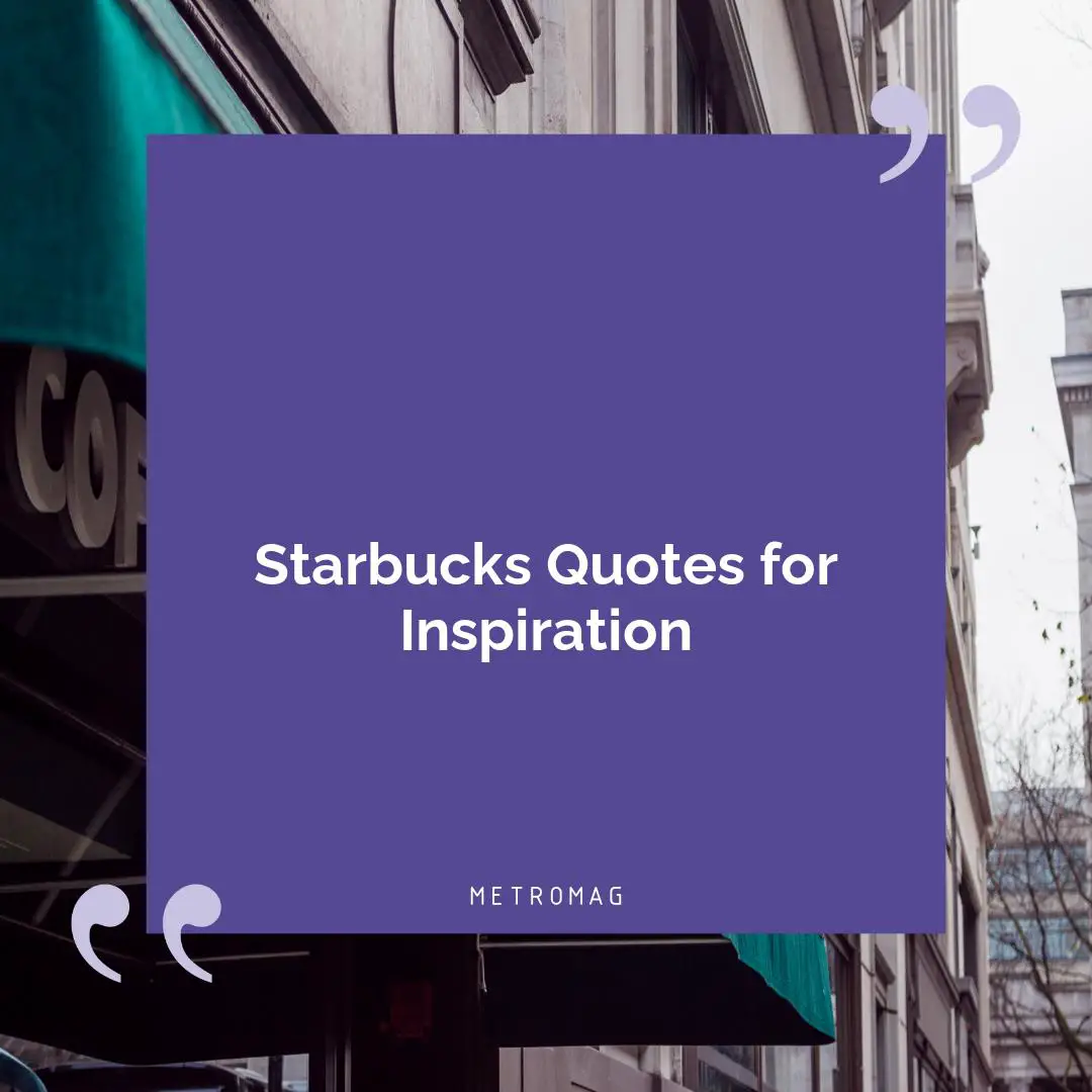 Starbucks Quotes for Inspiration