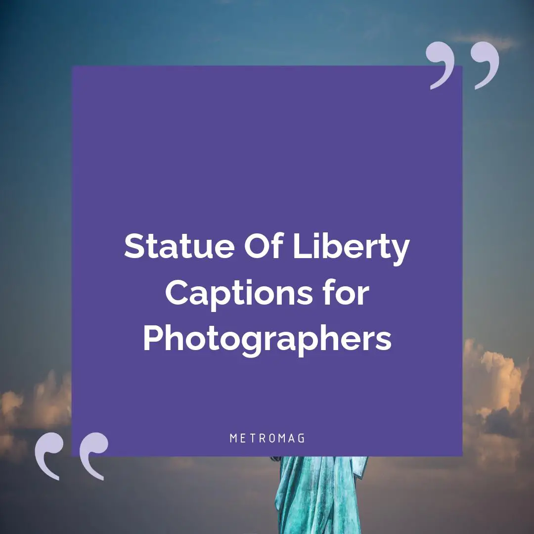 Statue Of Liberty Captions for Photographers