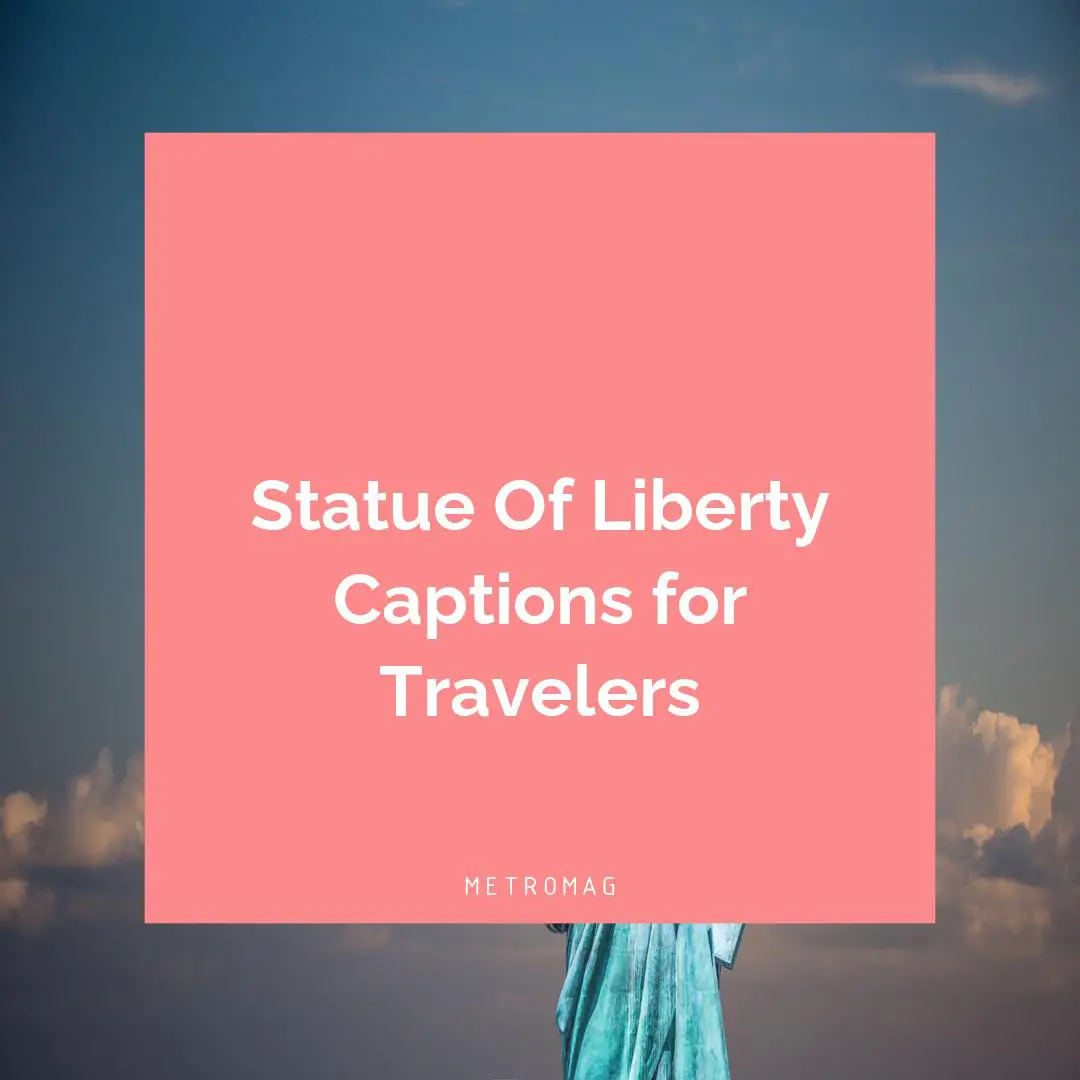 Statue Of Liberty Captions for Travelers