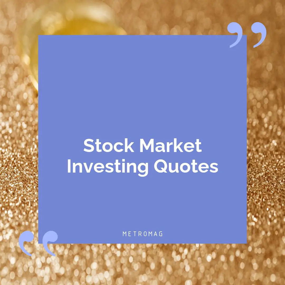 Stock Market Investing Quotes