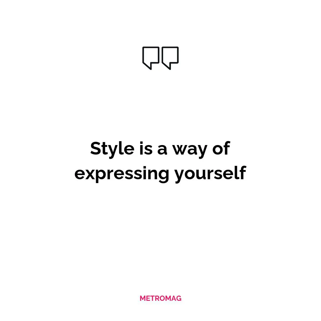 Style is a way of expressing yourself