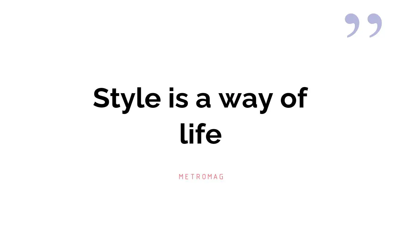 Style is a way of life