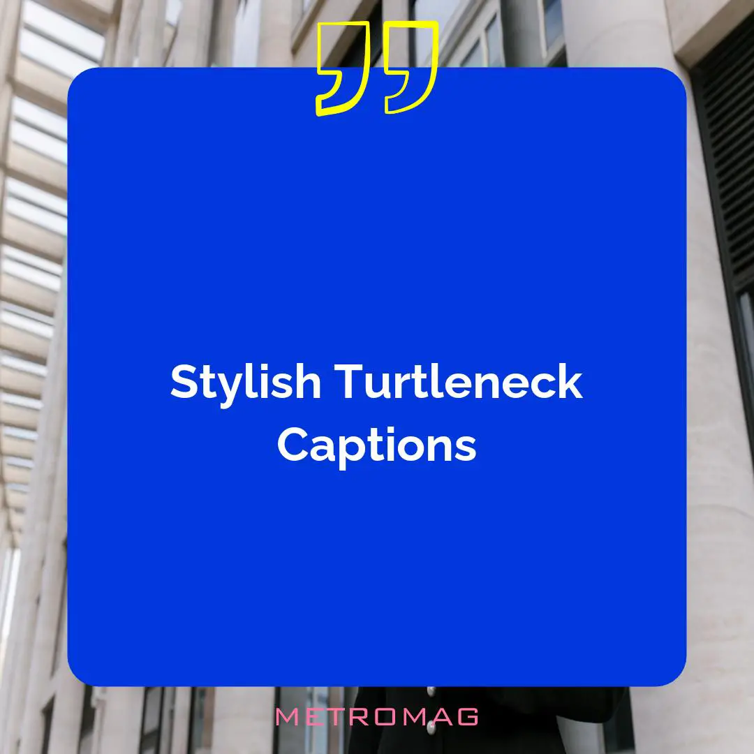 Stylish Turtleneck Captions
