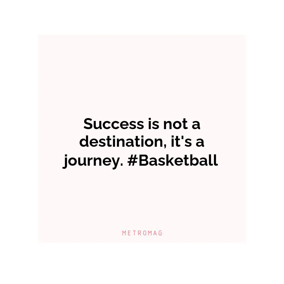 Success is not a destination, it's a journey. #Basketball