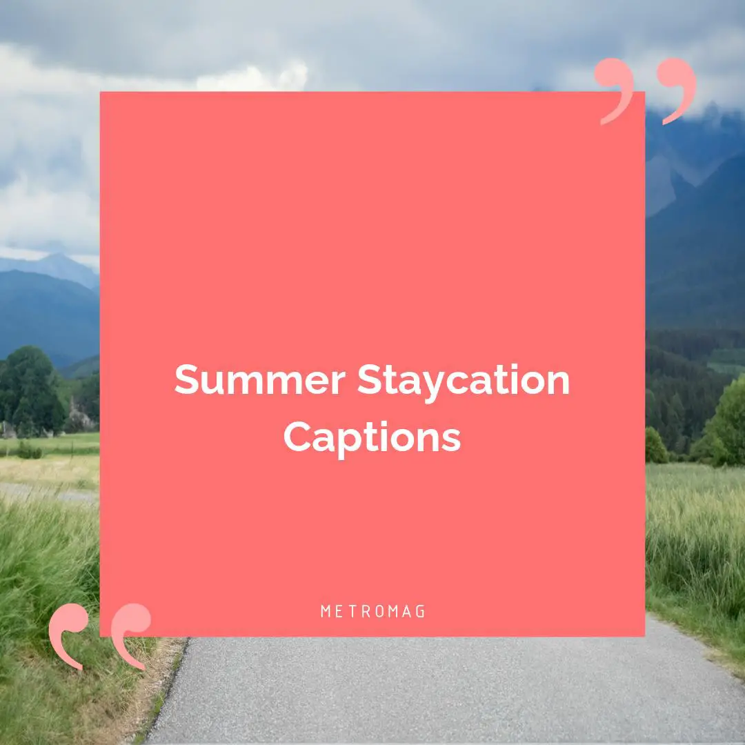 Summer Staycation Captions