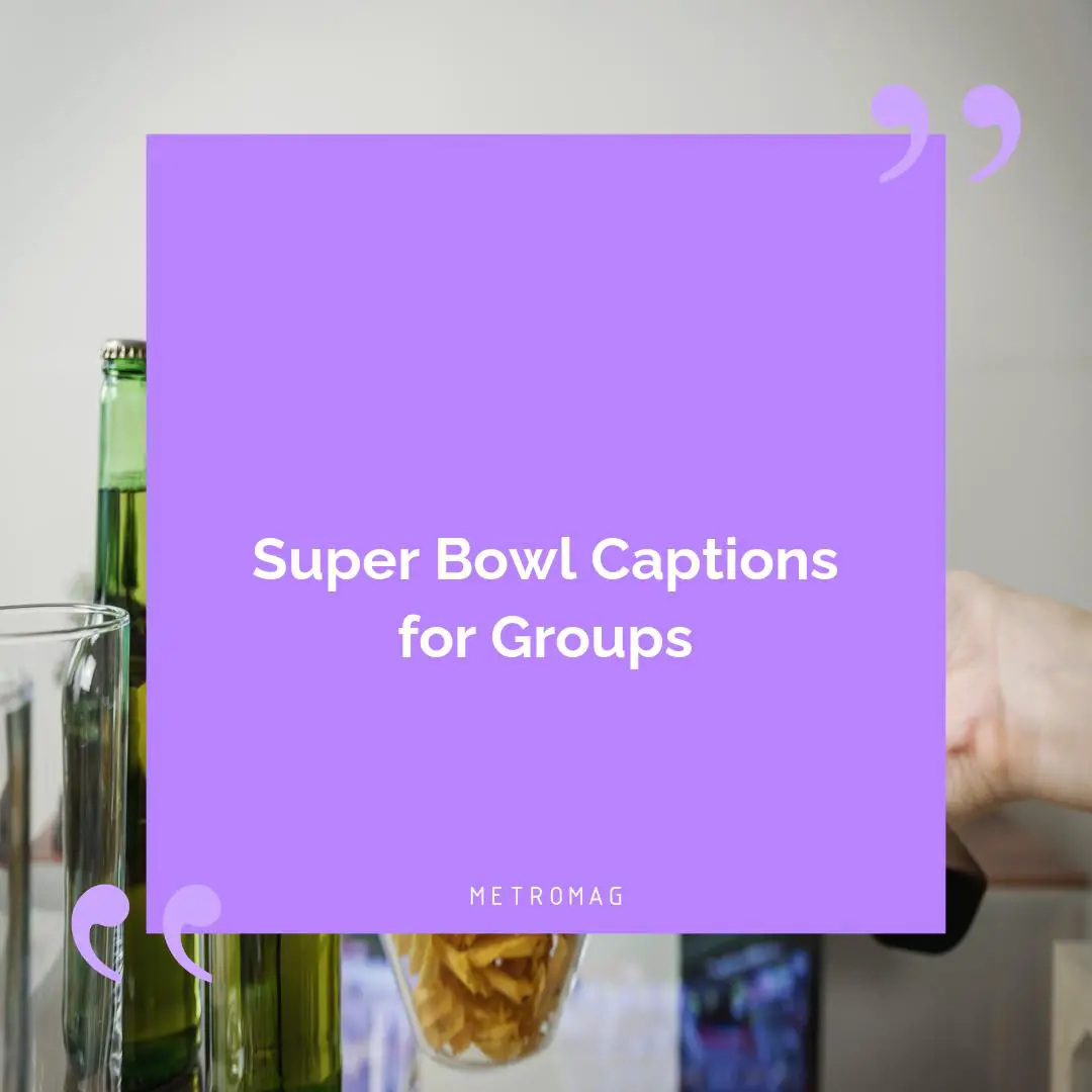 Super Bowl Captions for Groups