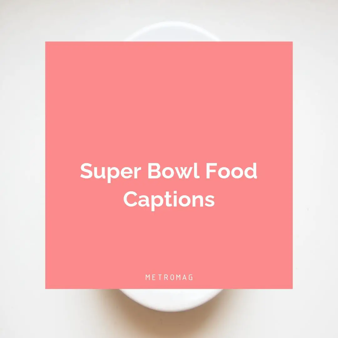 Super Bowl Food Captions