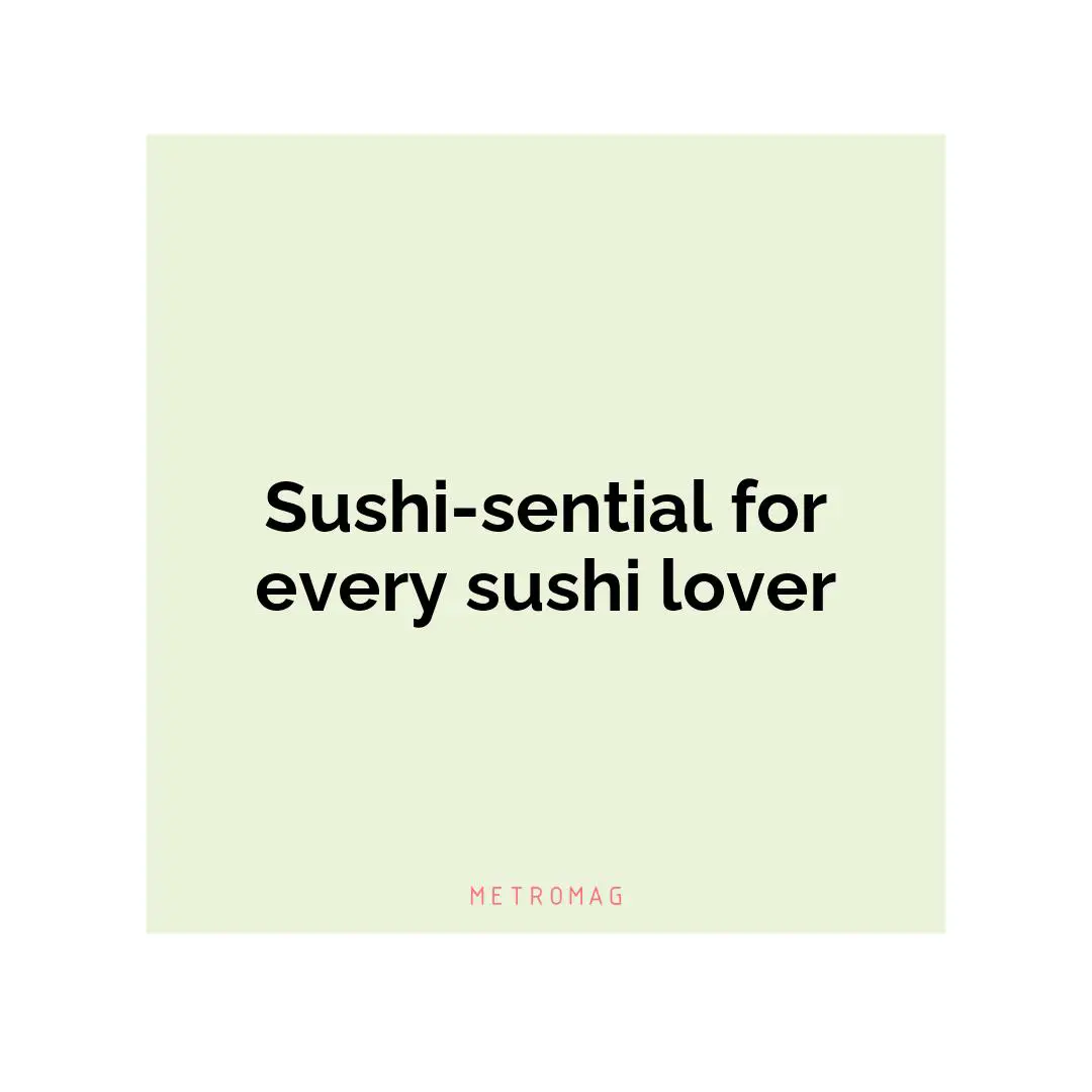 Sushi-sential for every sushi lover