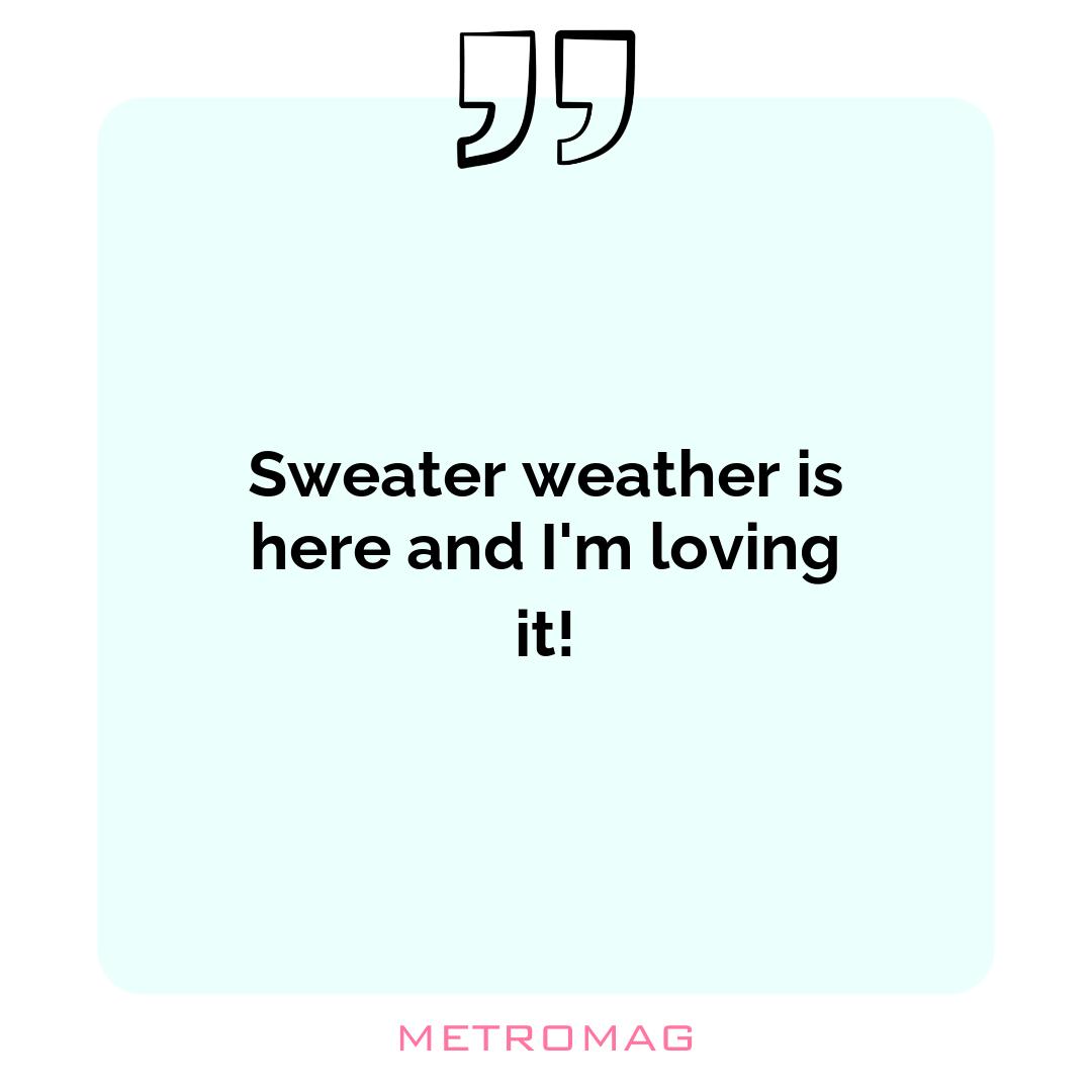 Sweater weather is here and I'm loving it!