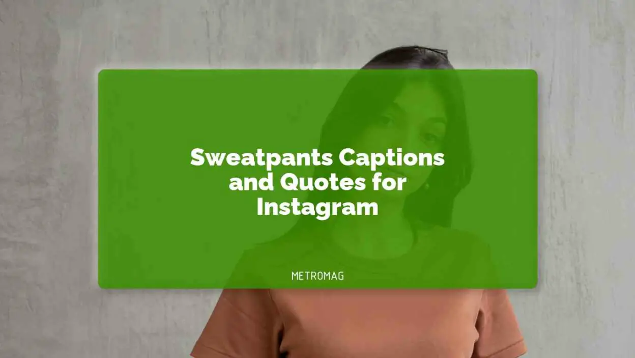 Sweatpants Captions and Quotes for Instagram