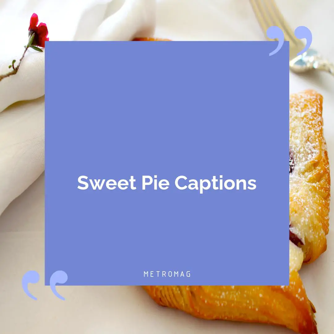 Sweet Pie Captions