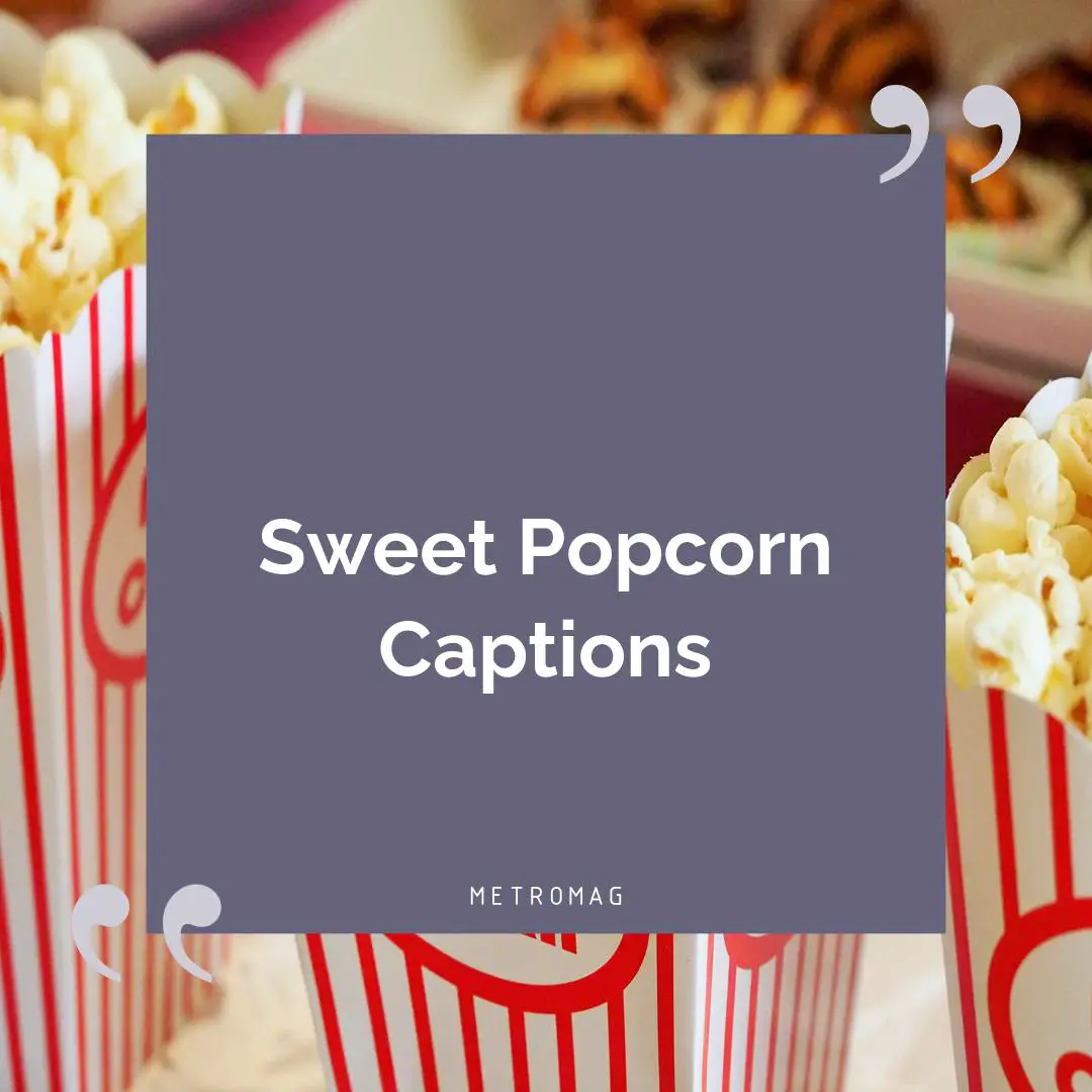 Sweet Popcorn Captions
