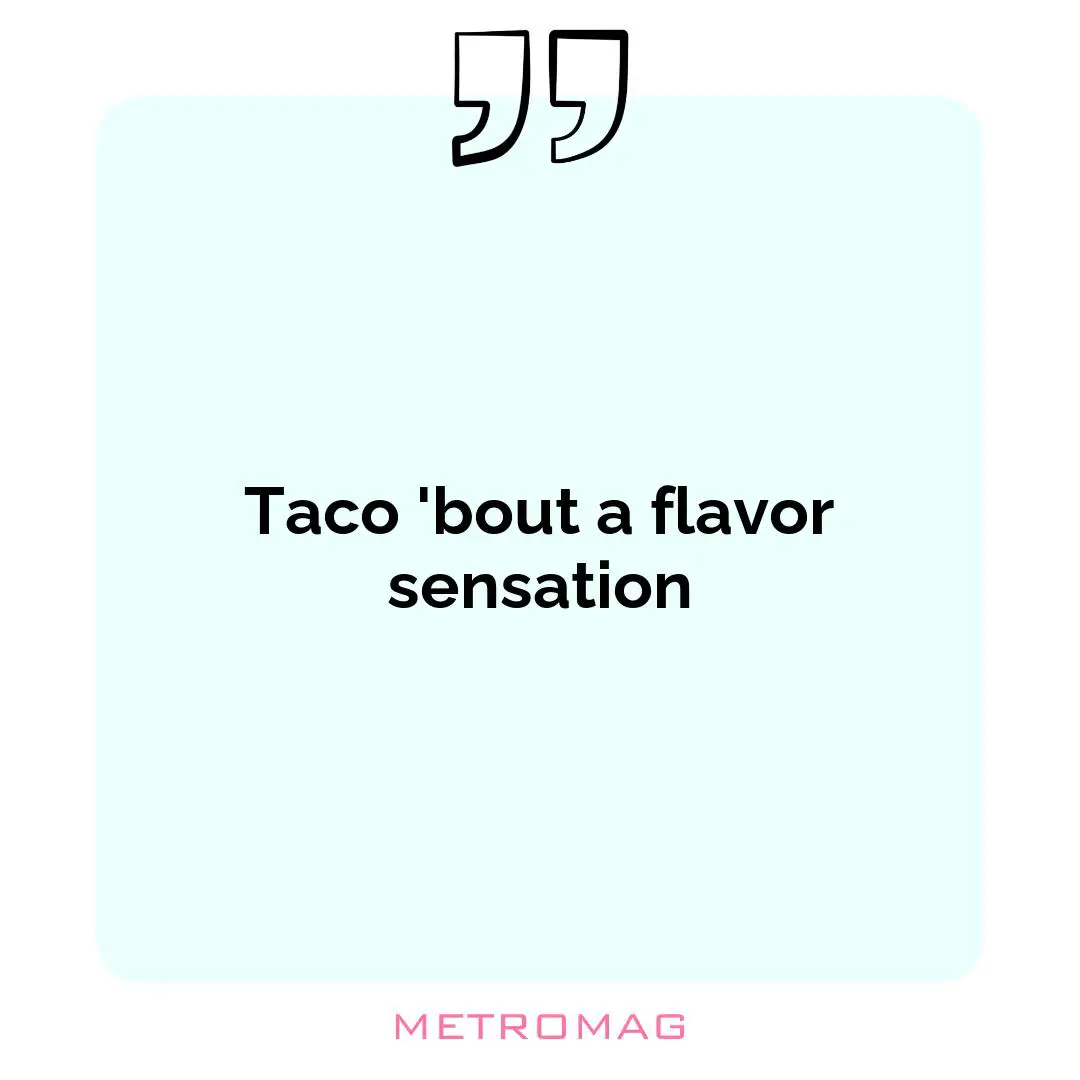 Taco 'bout a flavor sensation