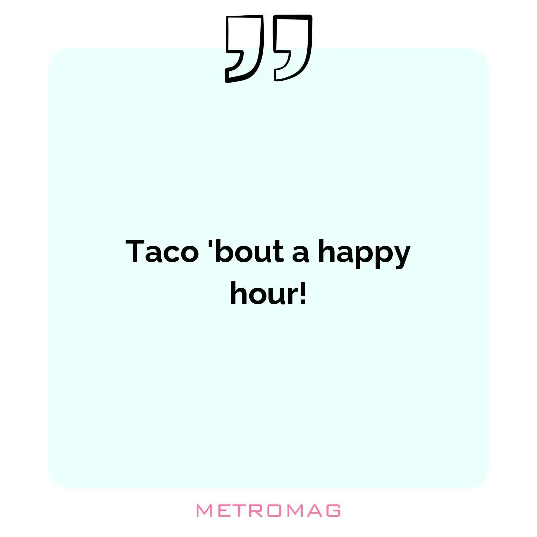Taco 'bout a happy hour!