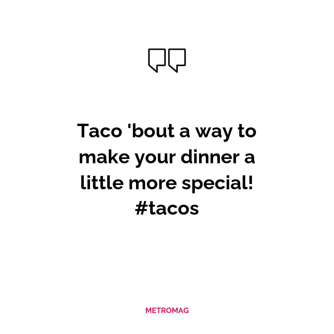Taco 'bout a way to make your dinner a little more special! #tacos
