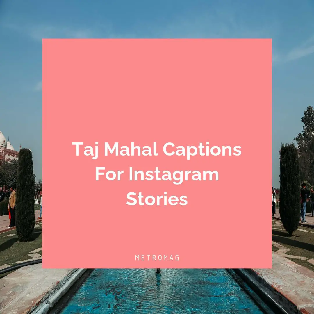 Taj Mahal Captions For Instagram Stories
