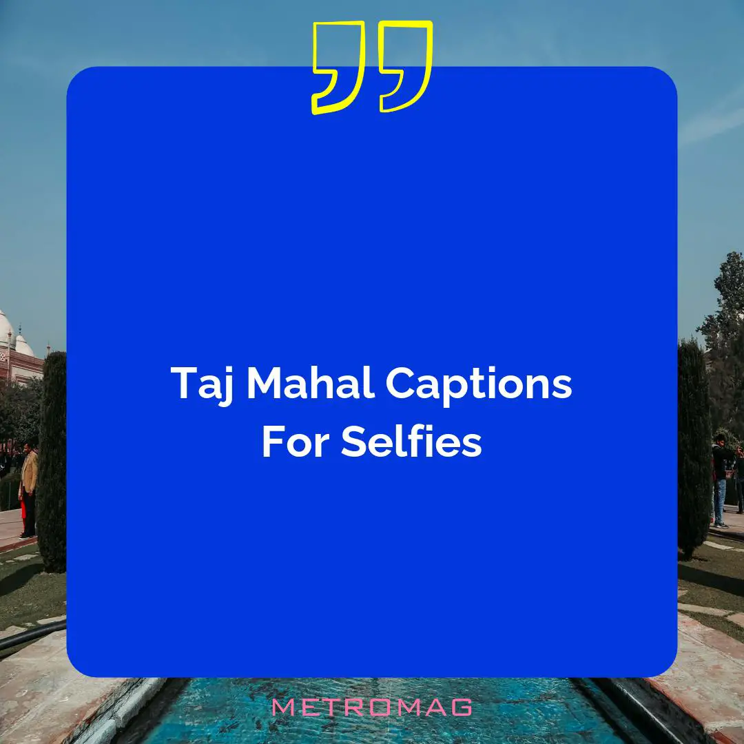 Taj Mahal Captions For Selfies