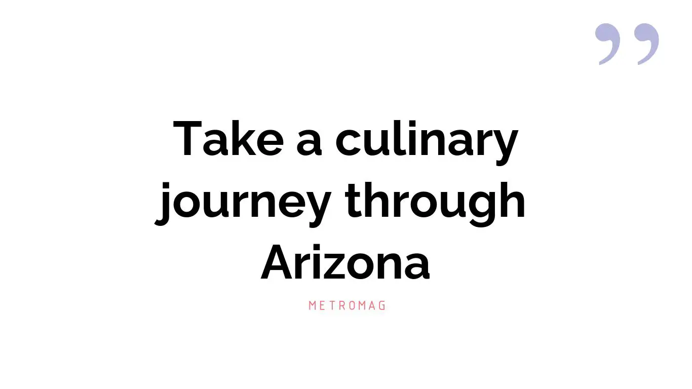 Take a culinary journey through Arizona