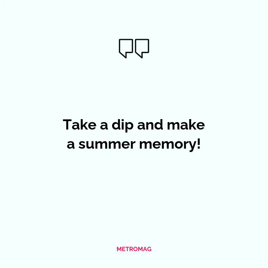 Take a dip and make a summer memory!