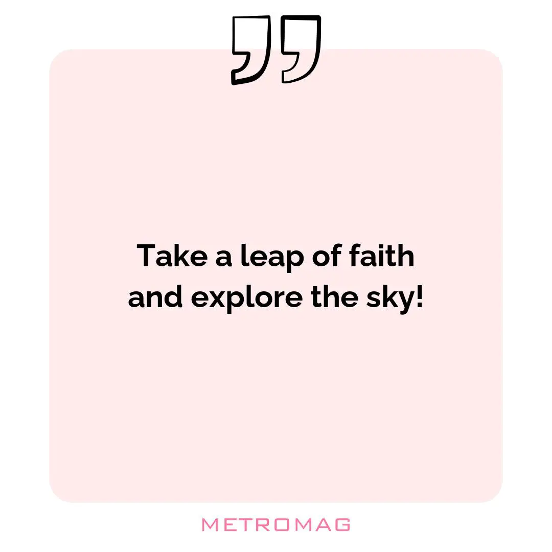 Take a leap of faith and explore the sky!