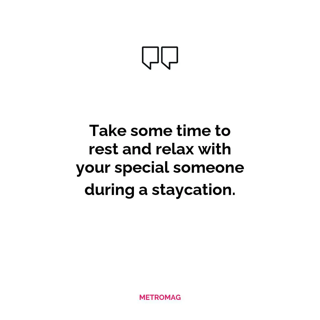 Take some time to rest and relax with your special someone during a staycation.