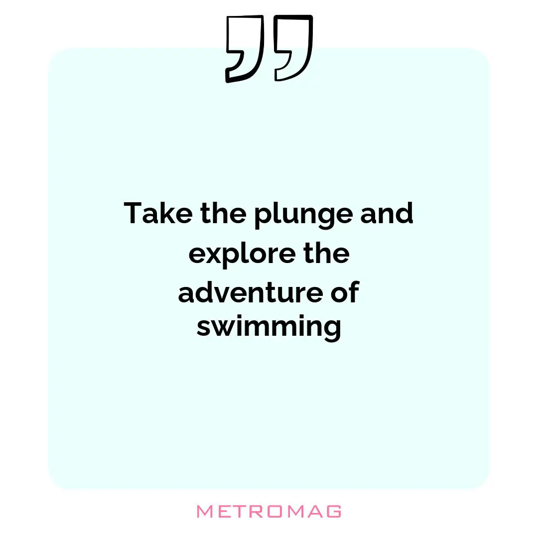 Take the plunge and explore the adventure of swimming