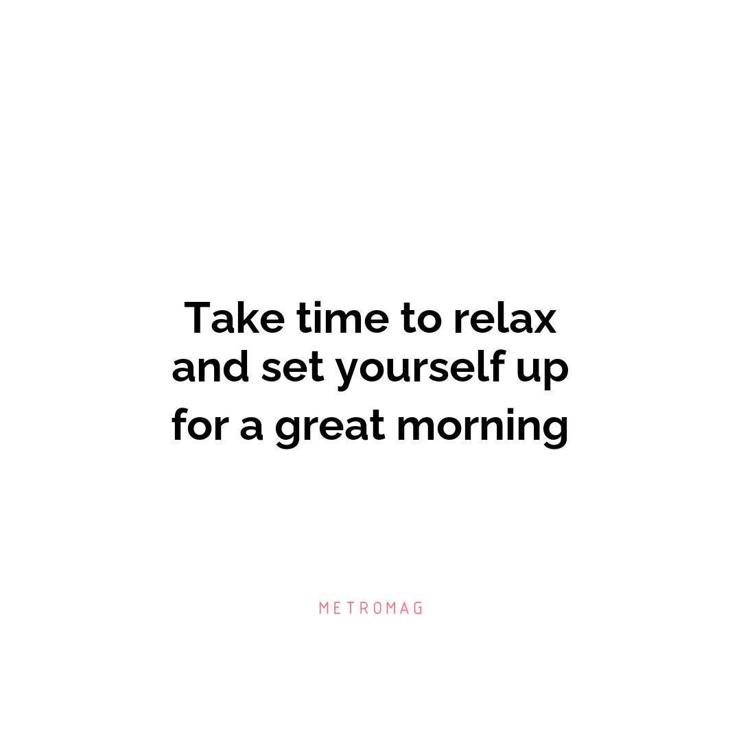 Take time to relax and set yourself up for a great morning