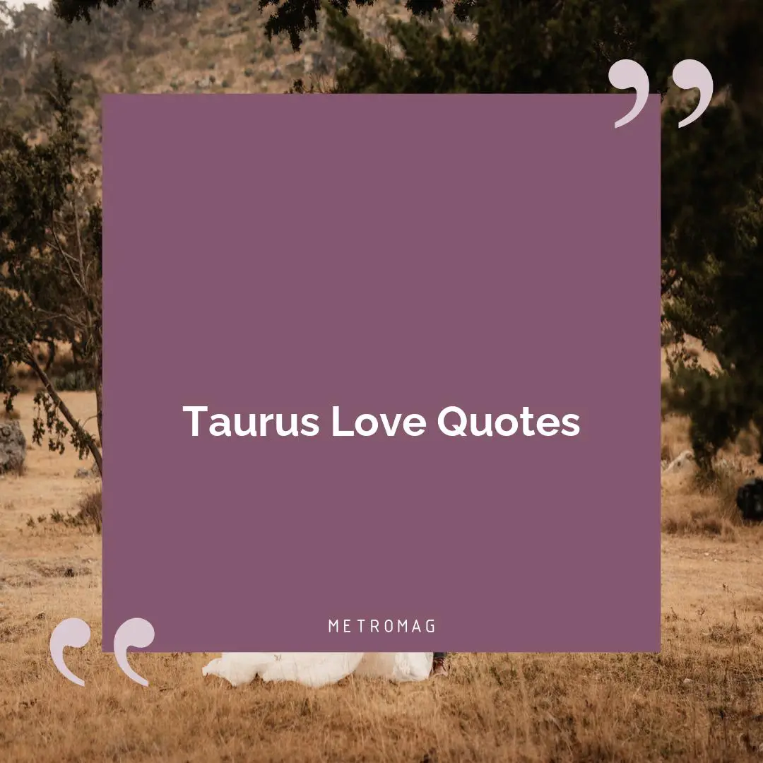Taurus Love Quotes