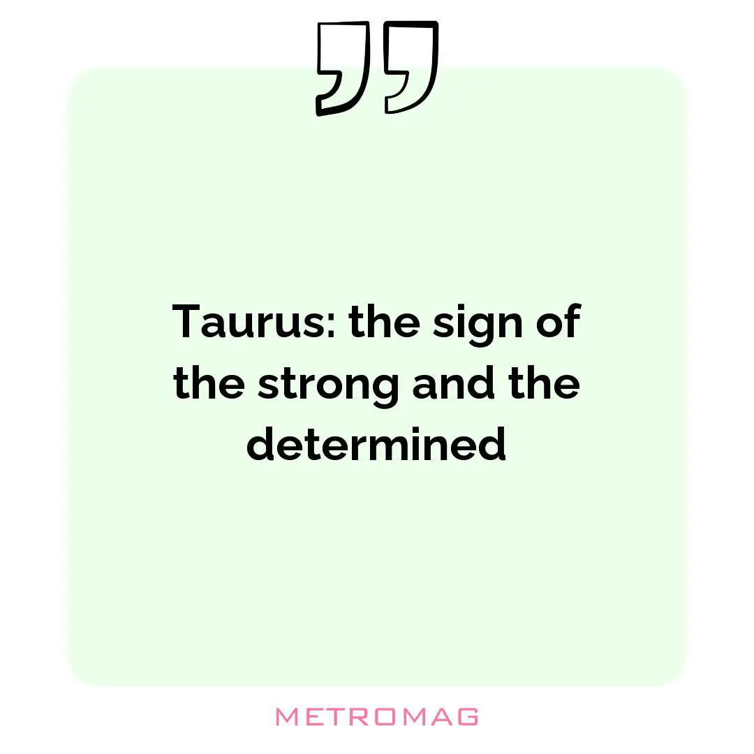 Taurus: the sign of the strong and the determined