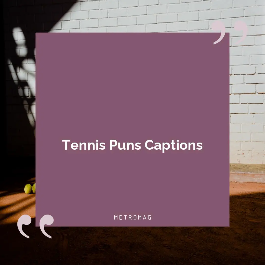 Tennis Puns Captions