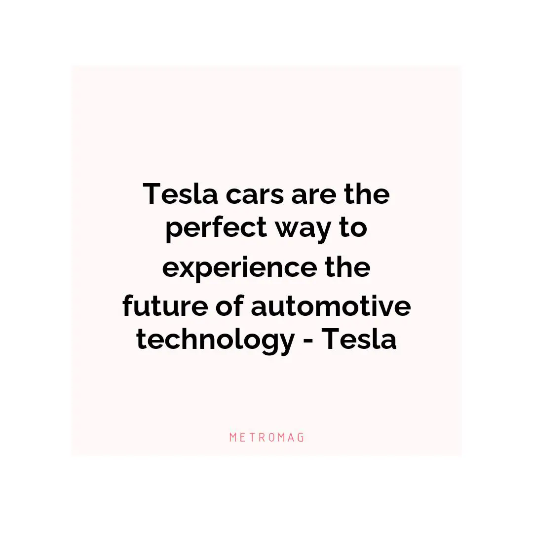 Tesla cars are the perfect way to experience the future of automotive technology - Tesla