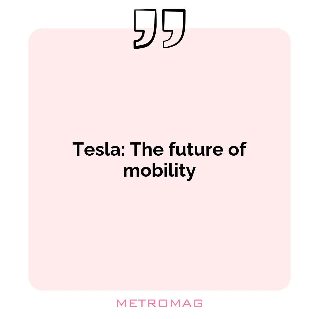 Tesla: The future of mobility