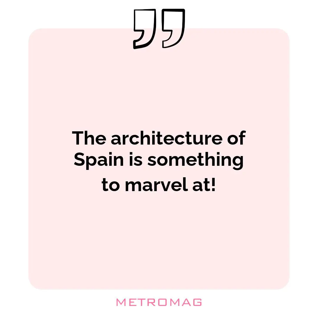 The architecture of Spain is something to marvel at!