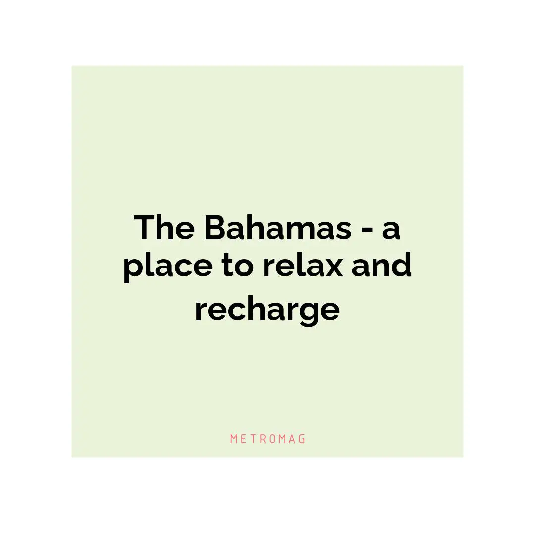 The Bahamas - a place to relax and recharge