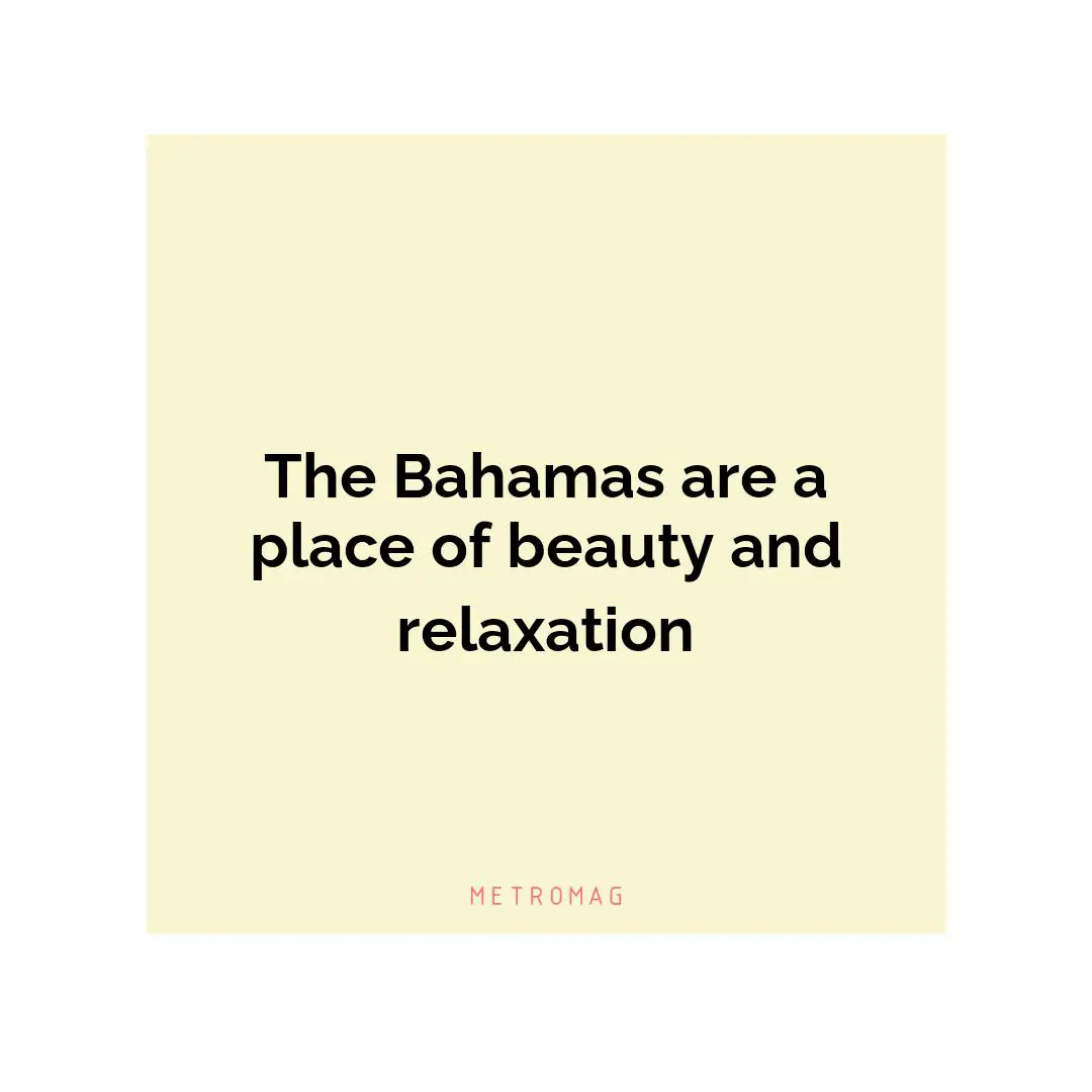 The Bahamas are a place of beauty and relaxation