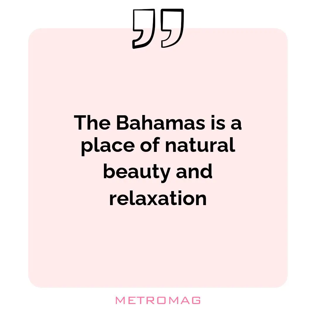 The Bahamas is a place of natural beauty and relaxation