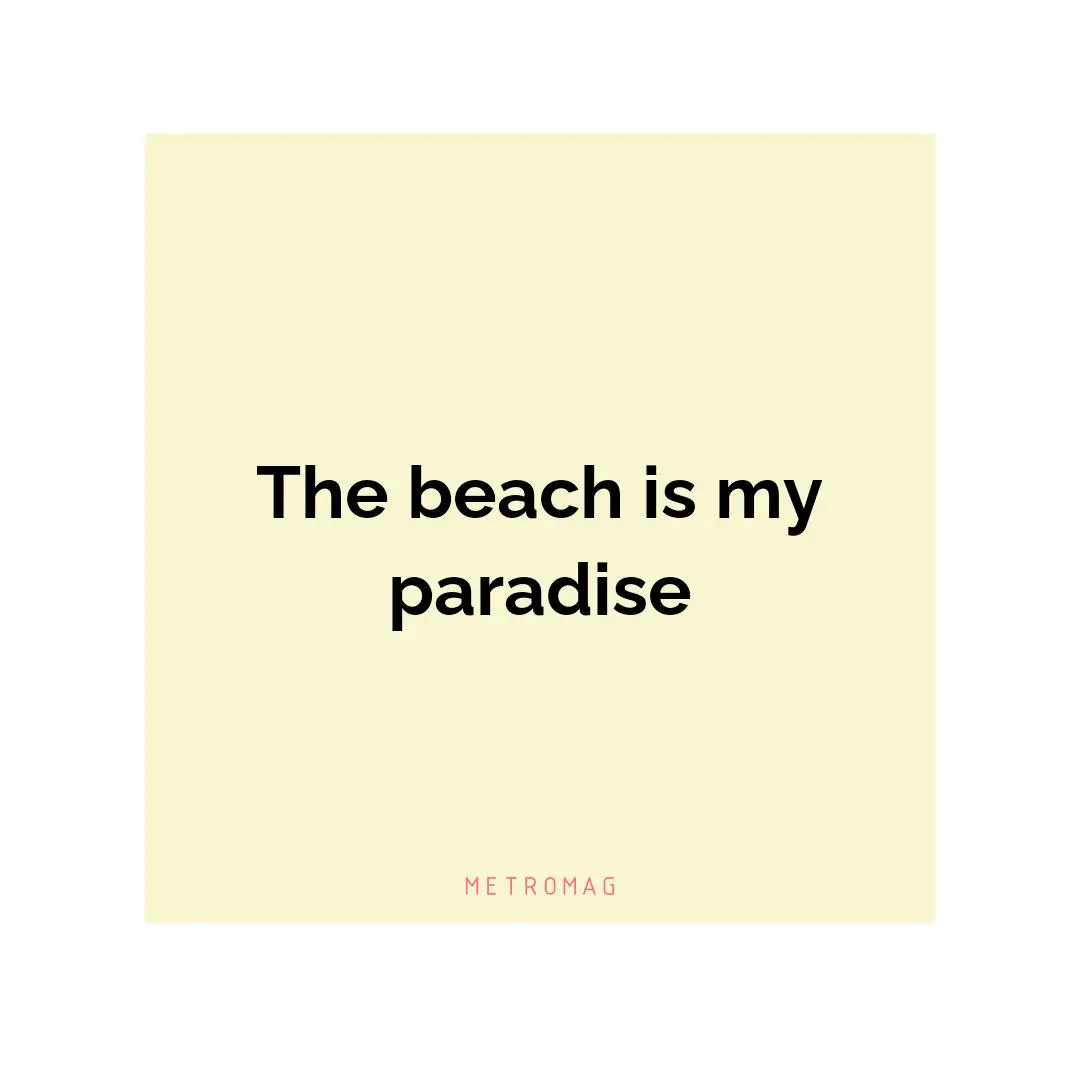 The beach is my paradise