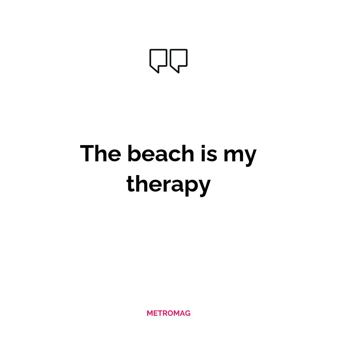 The beach is my therapy