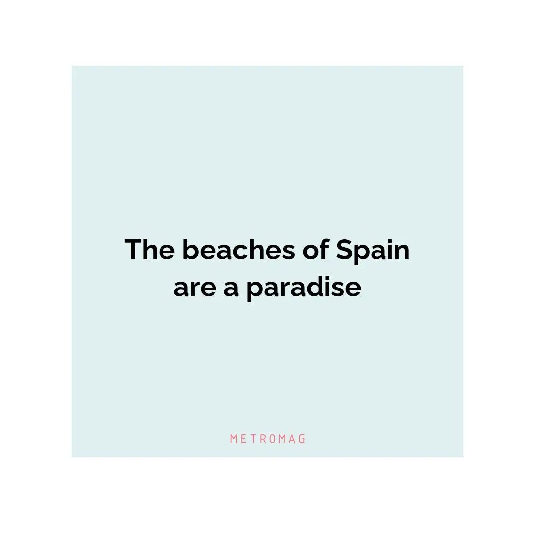 The beaches of Spain are a paradise