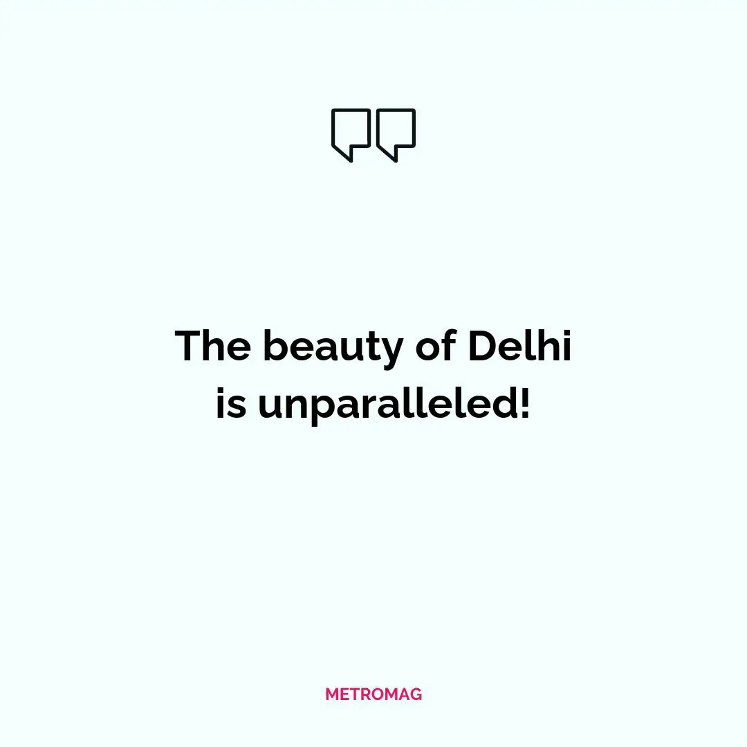 The beauty of Delhi is unparalleled!