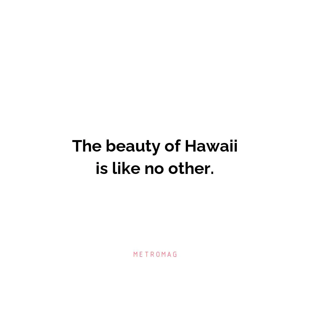 The beauty of Hawaii is like no other.