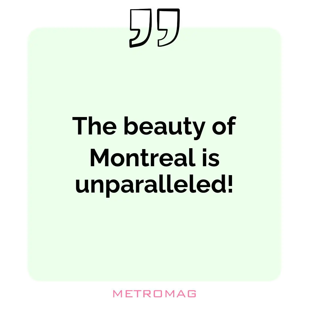 The beauty of Montreal is unparalleled!