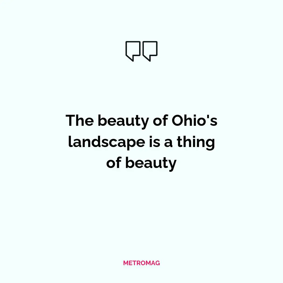 The beauty of Ohio's landscape is a thing of beauty