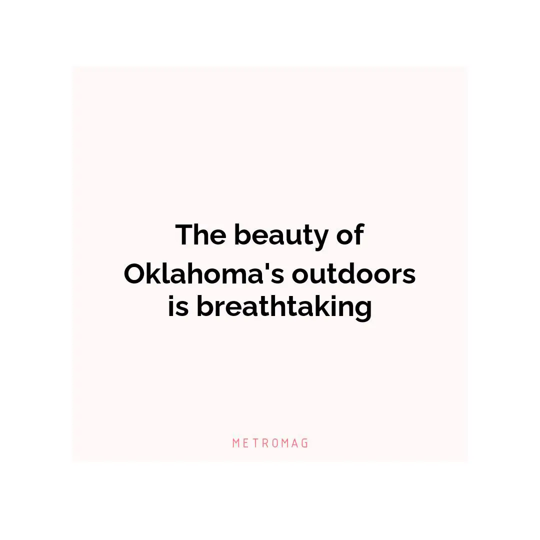 The beauty of Oklahoma's outdoors is breathtaking